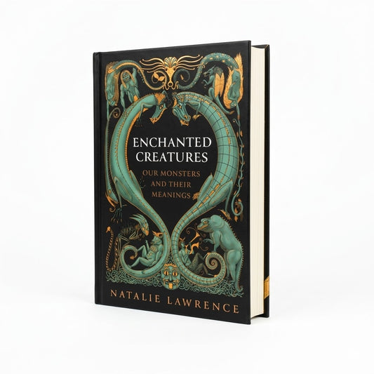 Enchanted Creatures: Our Monsters and Their Meanings