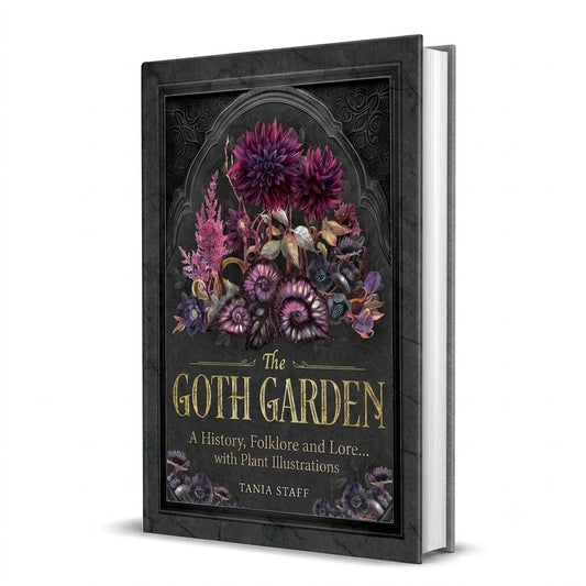The Goth Garden: The Mystery, Beauty, and Lore of Dark Gardening