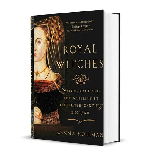 Royal Witches: Witchcraft and the Nobility in Fifteenth-Century England