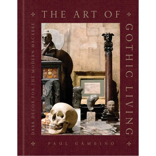 The Art of Gothic Living: Dark Decor For the Modern Macabre